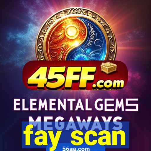 fay scan